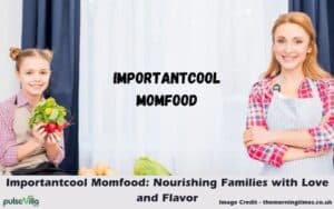 Importantcool Momfood